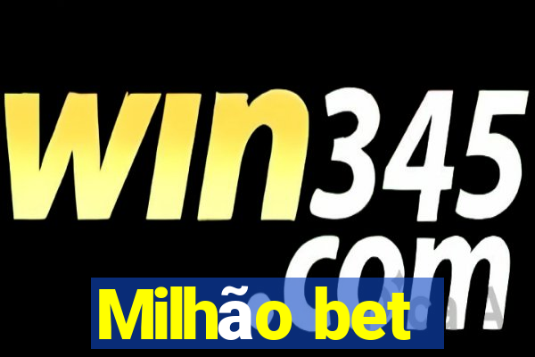 Milhão bet